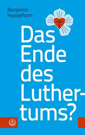 Hasselhorn |  Das Ende des Luthertums? | eBook | Sack Fachmedien