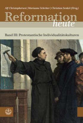 Christophersen / Schröter / Senkel |  Reformation heute III/ Individualität | Buch |  Sack Fachmedien