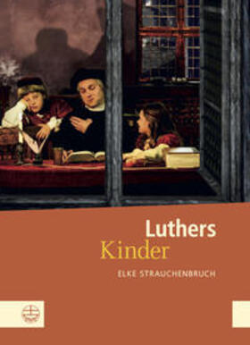 Strauchenbruch |  Luthers Kinder | Buch |  Sack Fachmedien