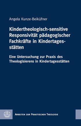 Kunze-Beiküfner |  Kindertheologisch-sensitive Responsivität pädagogischer Fachkräfte in Kindertagesstätten | eBook | Sack Fachmedien
