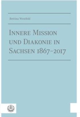Westfeld |  Westfeld, B: Innere Mission und Diakonie in Sachsen | Buch |  Sack Fachmedien