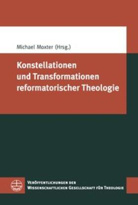 Moxter |  Konstellationen und Transformationen reformatorischer Theolo | Buch |  Sack Fachmedien