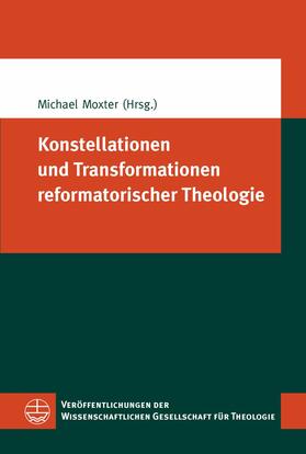 Moxter |  Konstellationen und Transformationen reformatorischer Theologie | eBook | Sack Fachmedien