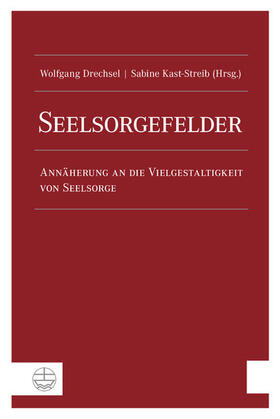 Drechsel / Kast-Streib |  Seelsorgefelder | eBook | Sack Fachmedien