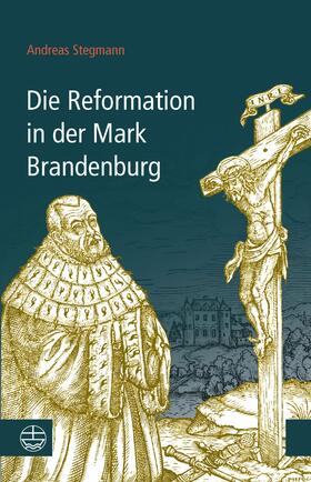 Stegmann |  Die Reformation in der Mark Brandenburg | eBook | Sack Fachmedien