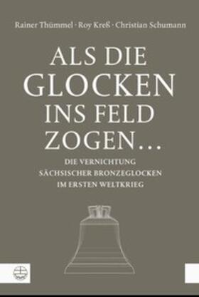 Thümmel / Kreß / Schumann |  Thümmel, R: Als die Glocken ins Feld zogen | Buch |  Sack Fachmedien