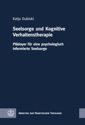 Dubiski |  Dubiski, K: Seelsorge und Kognitive Verhaltenstherapie | Buch |  Sack Fachmedien