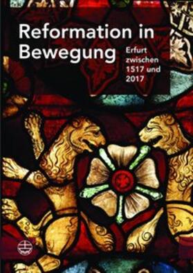 Ev. Kirchenkreis Erfurt zum Gedenkjahr der Reformation 2017 |  Reformation in Bewegung | Buch |  Sack Fachmedien