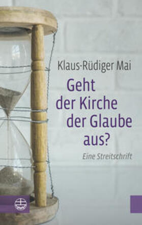 Mai | Mai, K: Geht der Kirche der Glaube aus? | Buch | 978-3-374-05305-6 | sack.de