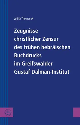 Thomanek |  Zeugnisse christlicher Zensur des frühen hebräischen Buchdrucks im Greifswalder Gustaf Dalman-Institut | eBook | Sack Fachmedien