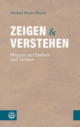 Meyer-Blanck |  Meyer-Blanck, M: Zeigen und Verstehen | Buch |  Sack Fachmedien
