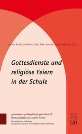 Arnold / Kraft / Leonhard |  Gottesdienste und religiöse Feiern in der Schule | Buch |  Sack Fachmedien