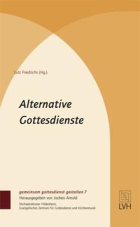 Friedrichs |  Alternative Gottesdienste | Buch |  Sack Fachmedien