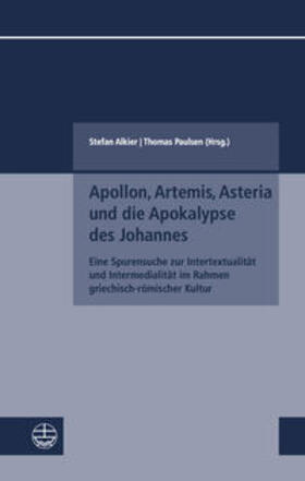 Alkier / Paulsen |  Apollon, Artemis, Asteria und die Apokalypse des Johannes | Buch |  Sack Fachmedien