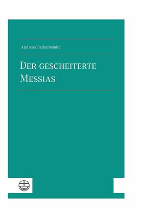 Bedenbender |  Der gescheiterte Messias | eBook | Sack Fachmedien