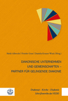 Albrecht / Krause-Wack / Grau |  Diakonische Unternehmen und Diakonische Gemeinschaften – Partner für gelingende Diakonie | eBook | Sack Fachmedien