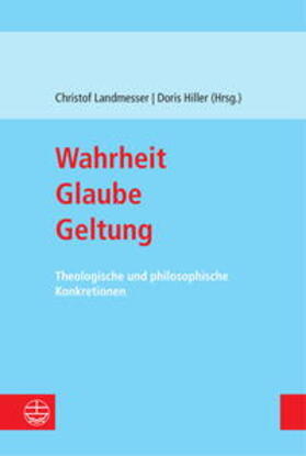 Landmesser / Hiller |  Wahrheit - Glaube - Geltung | Buch |  Sack Fachmedien
