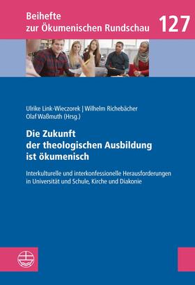 Link-Wieczorek / Richebächer / Waßmuth |  Die Zukunft der theologischen Ausbildung ist ökumenisch | eBook | Sack Fachmedien