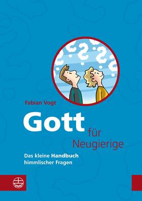 Vogt |  Gott für Neugierige | eBook | Sack Fachmedien