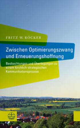 Röcker |  Röcker, F: Zw. Optimierungszwang und Erneuerungshoffnung | Buch |  Sack Fachmedien
