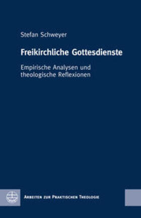 Schweyer |  Schweyer, S: Freikirchliche Gottesdienste | Buch |  Sack Fachmedien