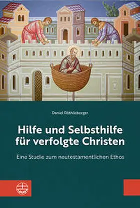 Röthlisberger |  Hilfe und Selbsthilfe für verfolgte Christen | Buch |  Sack Fachmedien