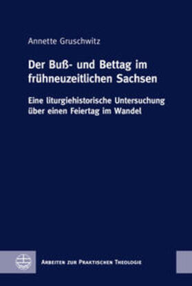 Gruschwitz |  Gruschwitz, A: Buß- und Bettag im frühneuzeitlichen Sachsen | Buch |  Sack Fachmedien