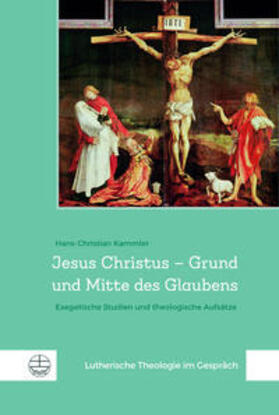 Kammler |  Jesus Christus - Grund und Mitte des Glaubens | Buch |  Sack Fachmedien