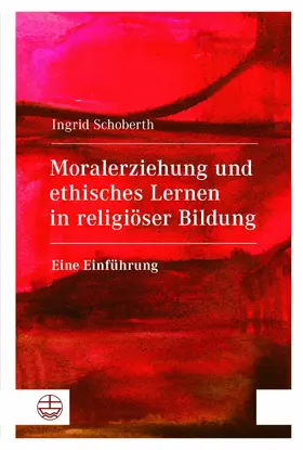 Schoberth |  Moralerziehung und ethisches Lernen in religiöser Bildung | eBook | Sack Fachmedien