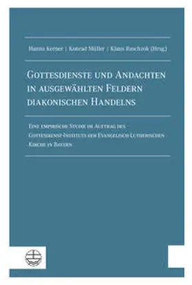 Kerner / Müller / Raschzok |  Gottesdienste und Andachten in ausgewählten Feldern diakonischen Handelns | Buch |  Sack Fachmedien