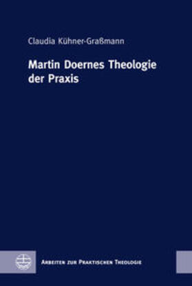 Kühner-Graßmann |  Martin Doernes Theologie der Praxis | Buch |  Sack Fachmedien