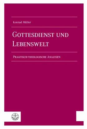 Müller / Kerner / Uhlendorf |  Gottesdienst und Lebenswelt | eBook | Sack Fachmedien