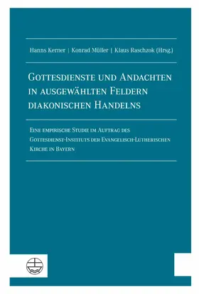 Kerner / Müller / Raschzok |  Gottesdienste und Andachten in ausgewählten Feldern diakonischen Handelns | eBook | Sack Fachmedien