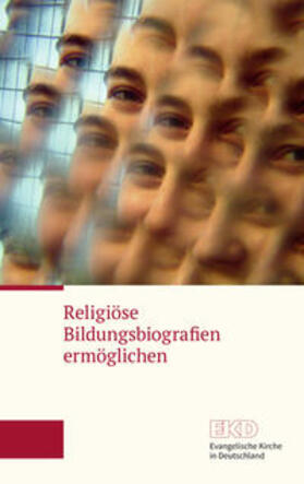 Evangelische Kirche in Deutschland (EKD) |  Religiöse Bildungsbiografien ermöglichen | Buch |  Sack Fachmedien