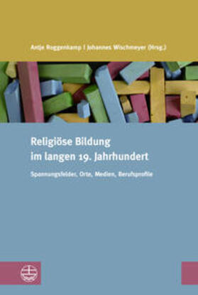Roggenkamp / Wischmeyer |  Religiöse Bildung im langen 19. Jahrhundert | Buch |  Sack Fachmedien