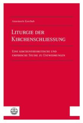 Kaschub |  Liturgie der Kirchenschließung | Buch |  Sack Fachmedien
