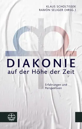 Scholtissek / Seliger |  Diakonie auf der Höhe der Zeit | eBook | Sack Fachmedien