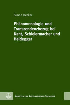 Becker |  Phänomenologie und Transzendenzbezug bei Kant, Schleiermacher und Heidegger | eBook | Sack Fachmedien