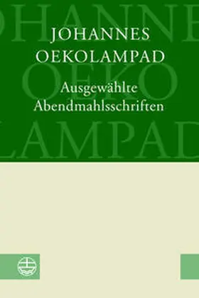 Oekolampad / Becher-Häusermann / Litwan |  Ausgewählte Abendmahlsschriften | Buch |  Sack Fachmedien