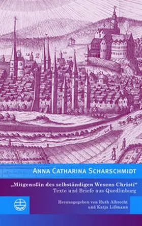 Scharschmidt / Scharschmid / Albrecht |  »Mitgenoßin des selbständigen Wesens Christi« | Buch |  Sack Fachmedien