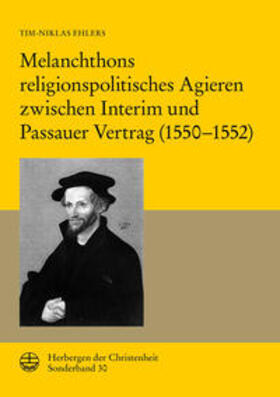 Ehlers |  Melanchthons religionspolitisches Agieren zwischen Interim und Passauer Vertrag (1550-1552) | Buch |  Sack Fachmedien