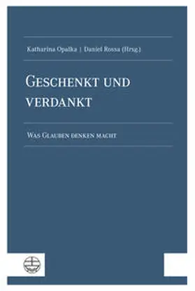 Opalka / Rossa |  Geschenkt und verdankt | Buch |  Sack Fachmedien