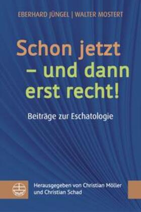 Jüngel / Mostert / Möller |  Schon jetzt - und dann erst recht! | Buch |  Sack Fachmedien