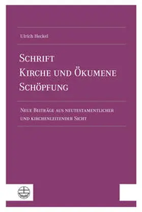 Heckel |  Schrift - Kirche und Ökumene - Schöpfung | Buch |  Sack Fachmedien