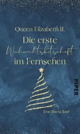 Bast |  Queen Elizabeth II. -  Die erste Weihnachtsbotschaft im Fernsehen | eBook | Sack Fachmedien