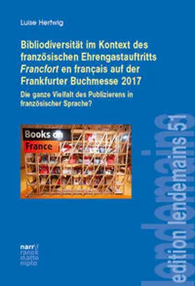 Hertwig |  Bibliodiversität im Kontext des französischen Ehrengastauftritts Francfort en français auf der Frankfurter Buchmesse 2017 | Buch |  Sack Fachmedien