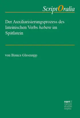 Glasenapp |  Der Auxiliarisierungsprozess des lateinischen Verbs habere im Spätlatein | Buch |  Sack Fachmedien