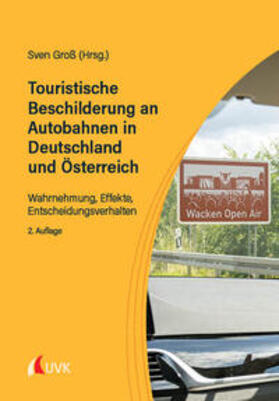 Groß / Felser / Fischer |  Touristische Beschilderung an Autobahnen in Deutschland und Österreich | Buch |  Sack Fachmedien