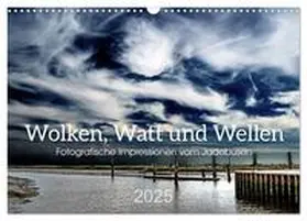 Kühn / CALVENDO |  Wolken, Watt und Wellen. Fotografische Impressionen vom Jadebusen. (Wandkalender 2025 DIN A3 quer), CALVENDO Monatskalender | Sonstiges |  Sack Fachmedien