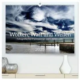 Kühn / CALVENDO |  Wolken, Watt und Wellen. Fotografische Impressionen vom Jadebusen. (hochwertiger Premium Wandkalender 2025 DIN A2 quer), Kunstdruck in Hochglanz | Sonstiges |  Sack Fachmedien